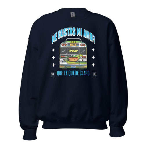 Me Gustas Mi Amor Sweatshirt