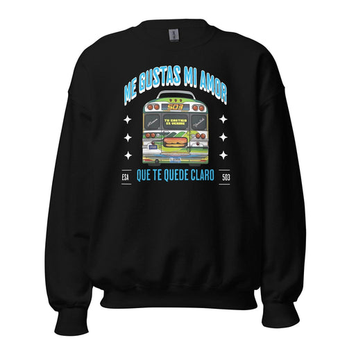 Me Gustas Mi Amor Sweatshirt