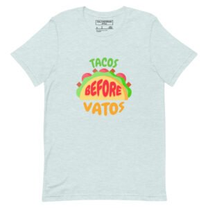 Tacos Before Vatos T-Shirt