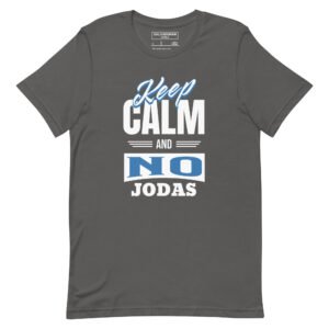 Keep calm and no jodas unisex t shirt